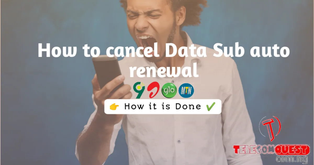 how to cancel auto renew on mtn, Glo, Airtel, & 9mobile How to cancel auto renewal on 9mobile